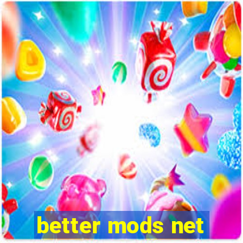 better mods net